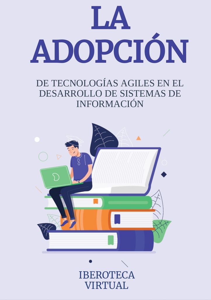 LA ADOPCIÓN DE TECNOLOGÍAS AGILES EN EL DESARROLLO DE SISTEMAS DE INFORMACIÓN