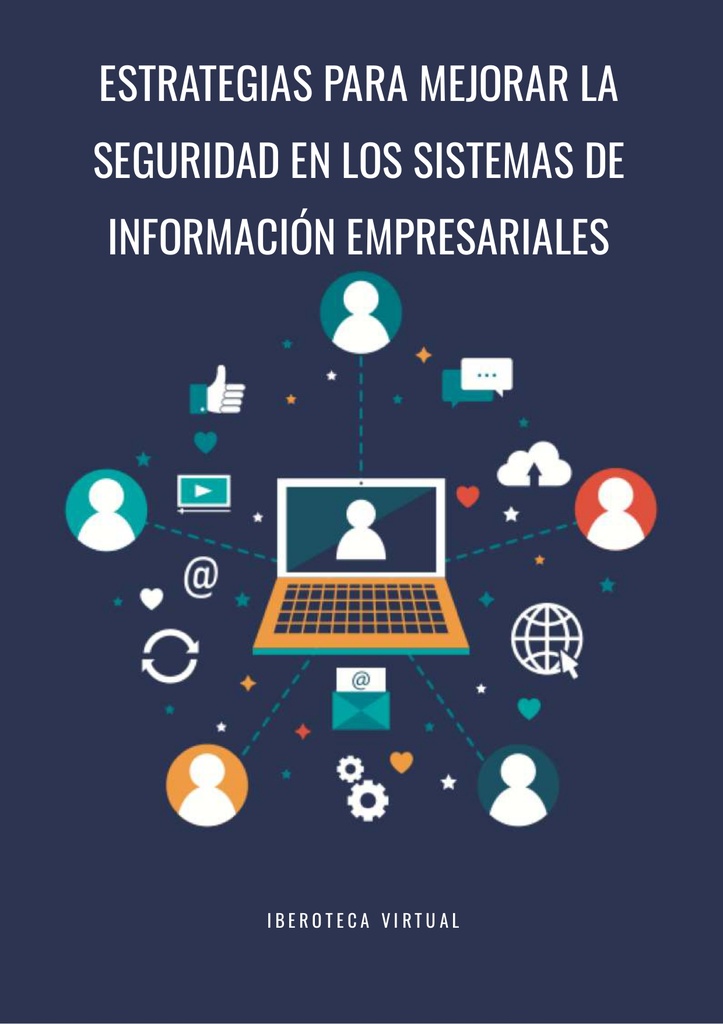 ESTRATEGIAS PARA MEJORAR LA SEGURIDAD EN LOS SISTEMAS DE INFORMACIÓN EMPRESARIALES