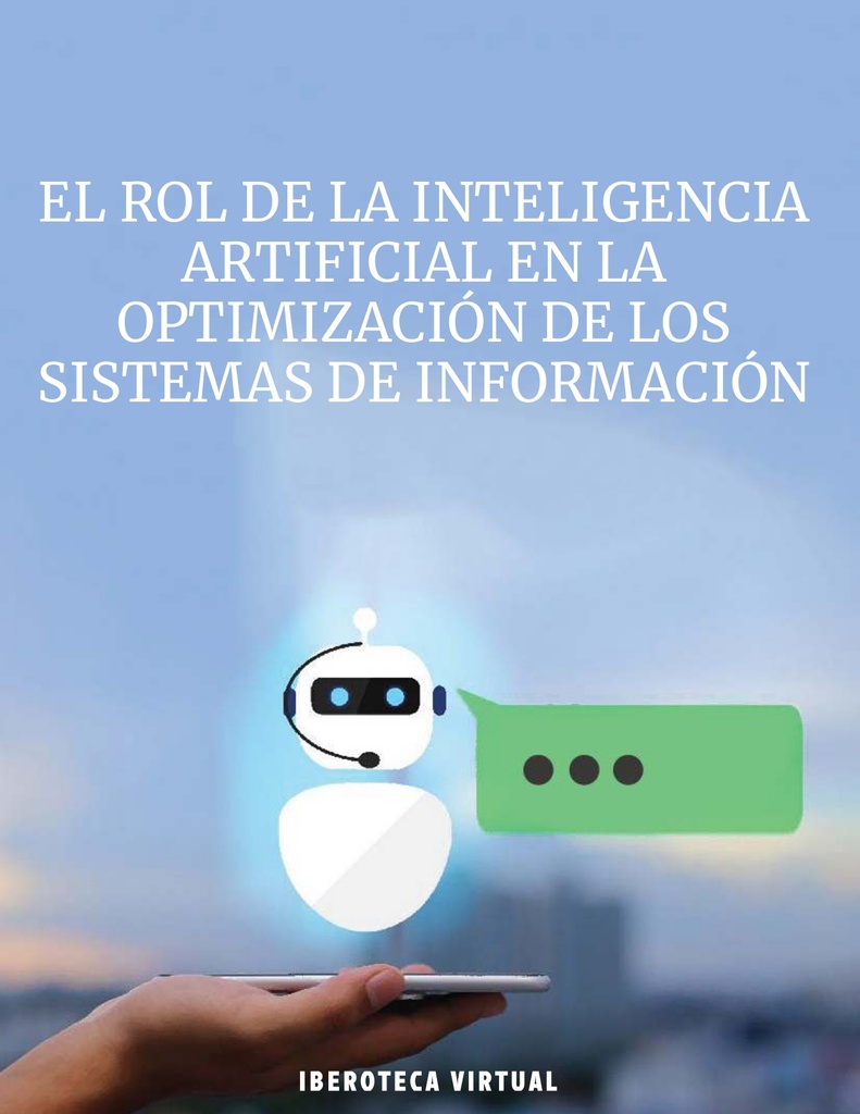 EL ROL DE LA INTELIGENCIA ARTIFICIAL EN LA OPTIMIZACIÓN DE LOS SISTEMAS DE INFORMACIÓN