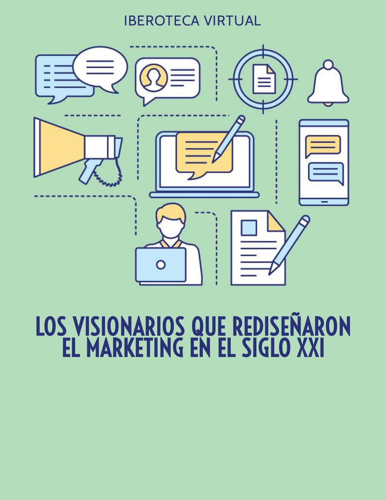 LOS VISIONARIOS QUE REDISEÑARON EL MARKETING EN EL SIGLO XXI