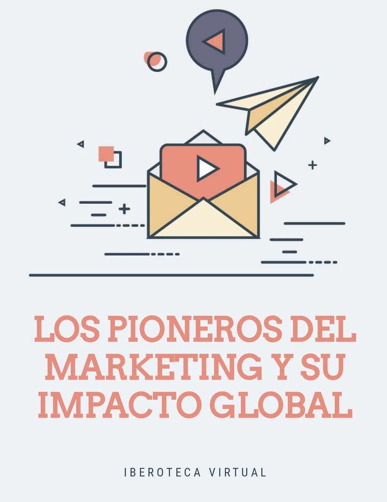 LOS PIONEROS DEL MARKETING Y SU IMPACTO GLOBAL