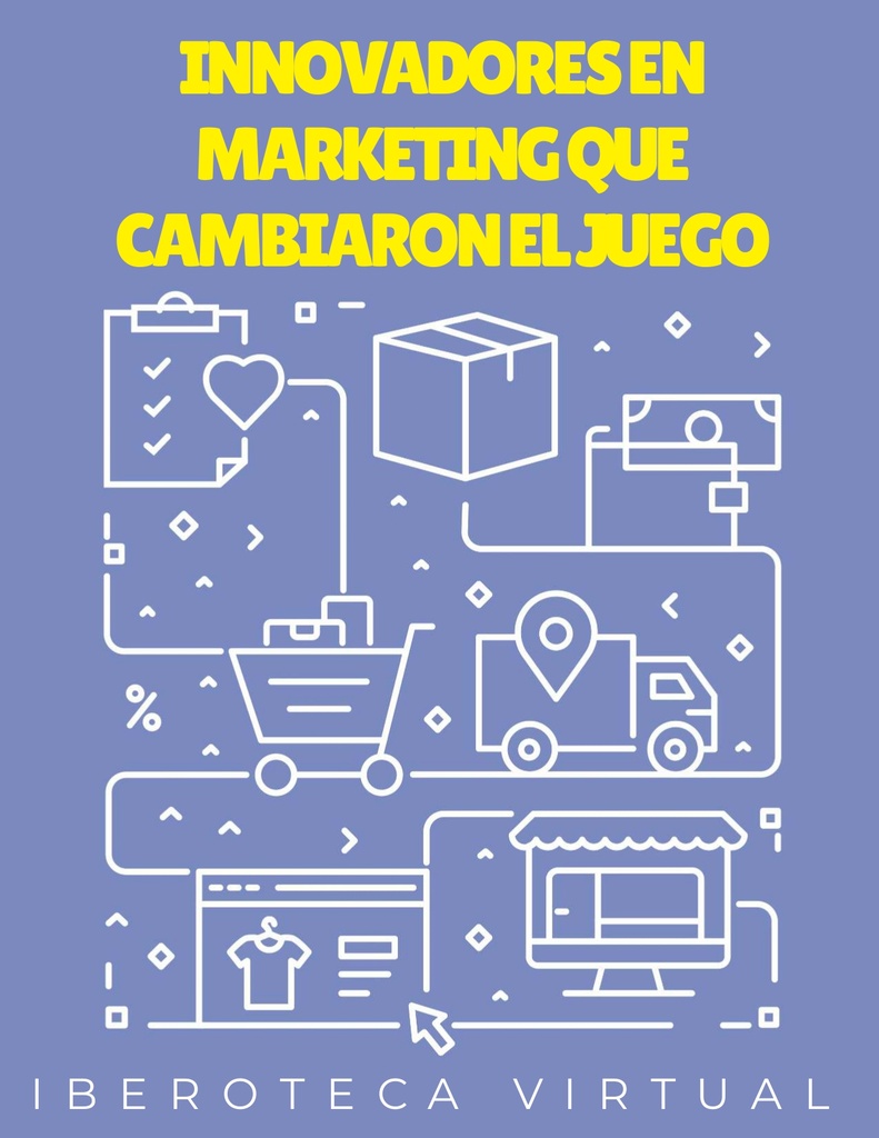 INNOVADORES EN MARKETING QUE CAMBIARON EL JUEGO