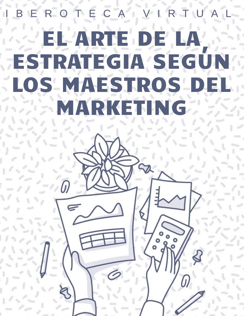 EL ARTE DE LA ESTRATEGIA SEGÚN LOS MAESTROS DEL MARKETING