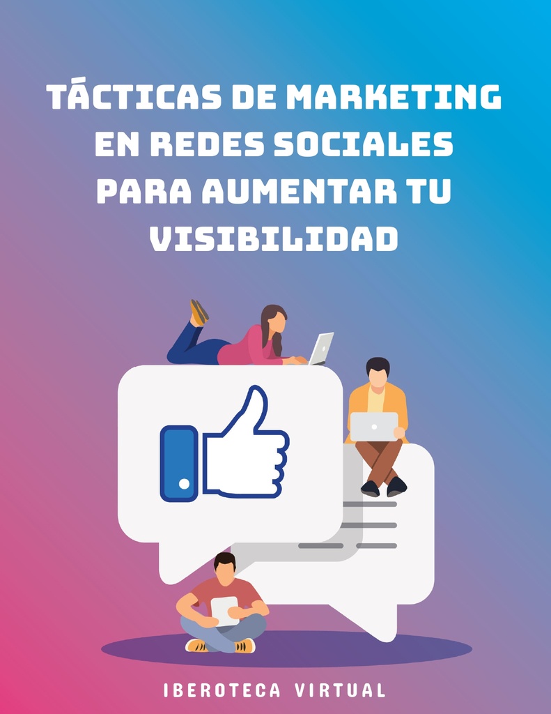 TÁCTICAS DE MARKETING EN REDES SOCIALES PARA AUMENTAR TU VISIBILIDAD