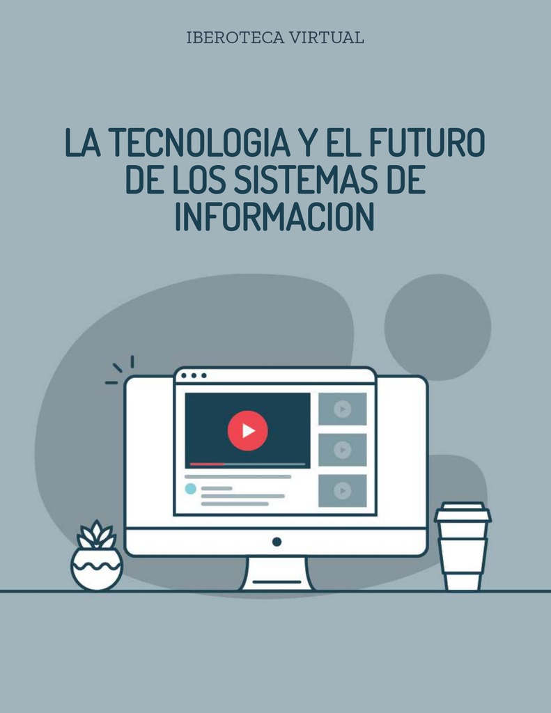 LA TECNOLOGIA Y EL FUTURO DE LOS SISTEMAS DE INFORMACION