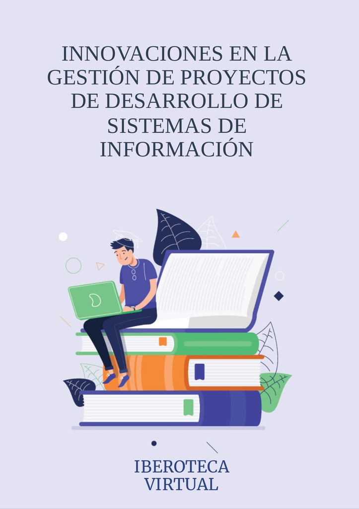 INNOVACIONES EN LA GESTIÓN DE PROYECTOS DE DESARROLLO DE SISTEMAS DE INFORMACIÓN