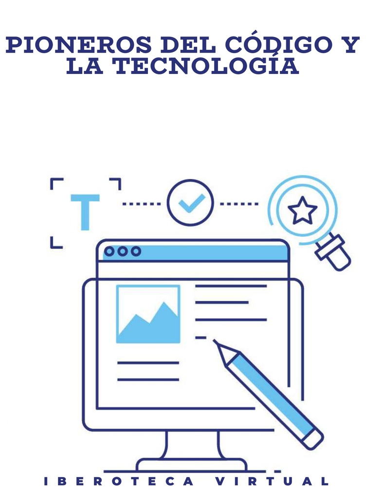 PIONEROS DEL CÓDIGO Y LA TECNOLOGÍA