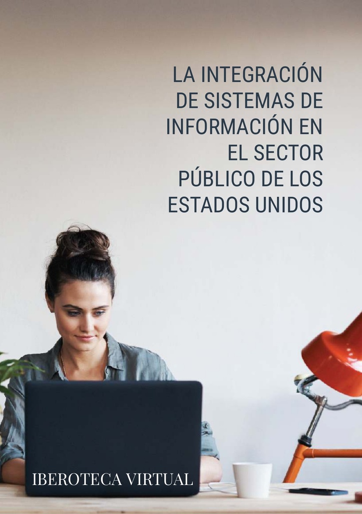 LA INTEGRACIÓN DE SISTEMAS DE INFORMACIÓN EN EL SECTOR PÚBLICO DE LOS ESTADOS UNIDOS
