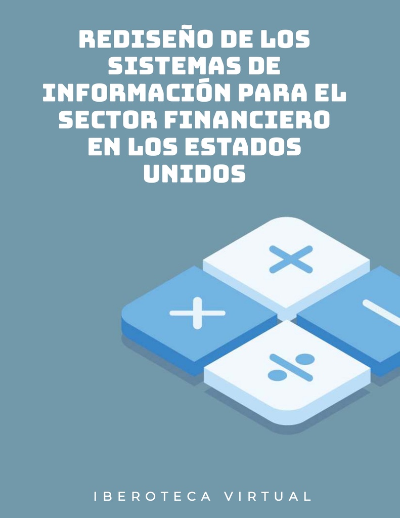 REDISEÑO DE LOS SISTEMAS DE INFORMACIÓN PARA EL SECTOR FINANCIERO EN LOS ESTADOS UNIDOS