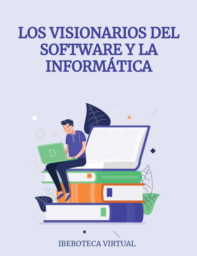 LOS VISIONARIOS DEL SOFTWARE Y LA INFORMÁTICA