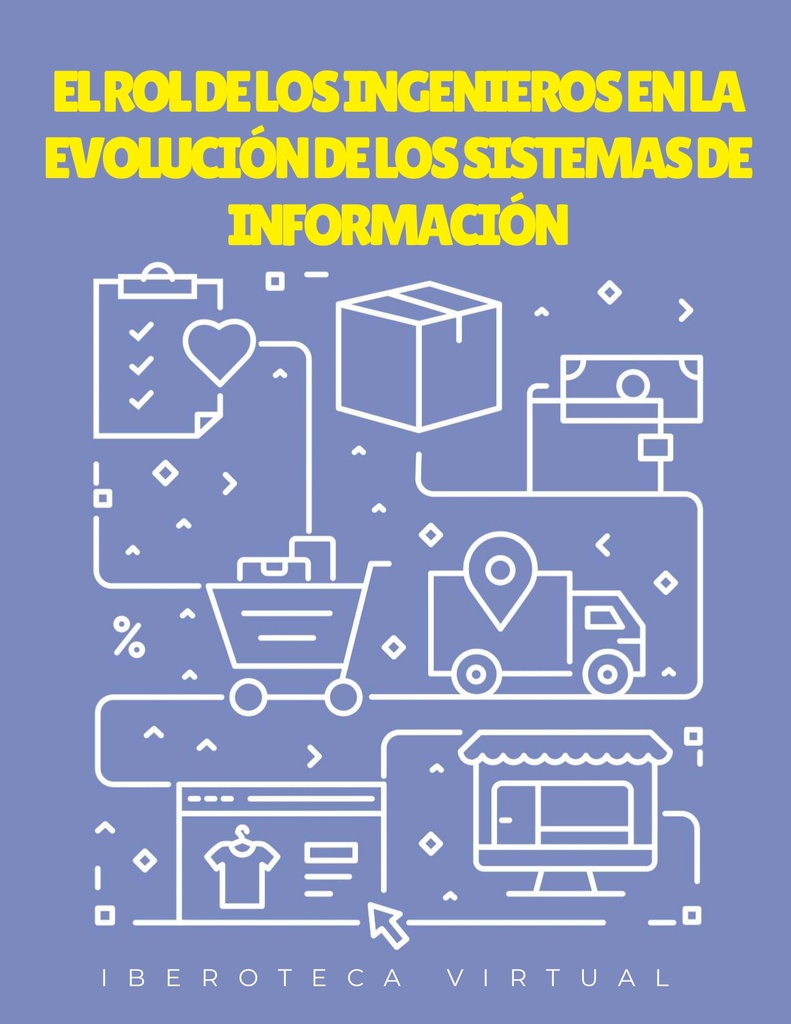 EL ROL DE LOS INGENIEROS EN LA EVOLUCIÓN DE LOS SISTEMAS DE INFORMACIÓN