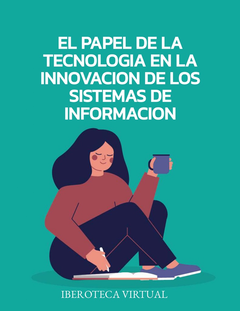 EL PAPEL DE LA TECNOLOGIA EN LA INNOVACION DE LOS SISTEMAS DE INFORMACION