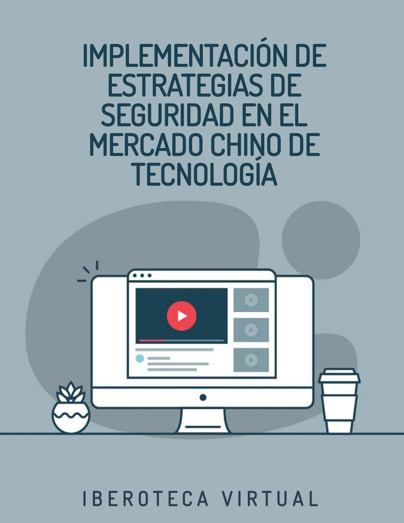 IMPLEMENTACIÓN DE ESTRATEGIAS DE SEGURIDAD EN EL MERCADO CHINO DE TECNOLOGÍA