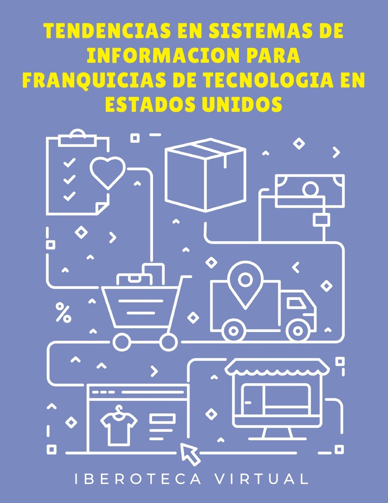 TENDENCIAS EN SISTEMAS DE INFORMACION PARA FRANQUICIAS DE TECNOLOGIA EN ESTADOS UNIDOS