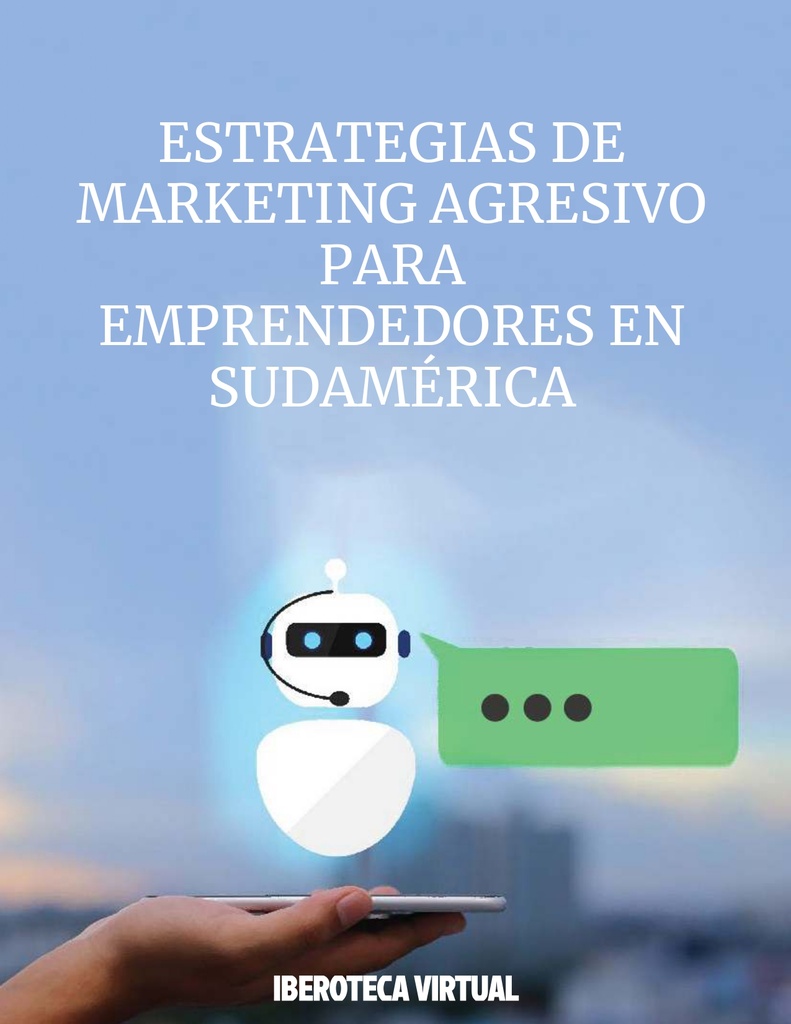 ESTRATEGIAS DE MARKETING AGRESIVO PARA EMPRENDEDORES EN SUDAMÉRICA