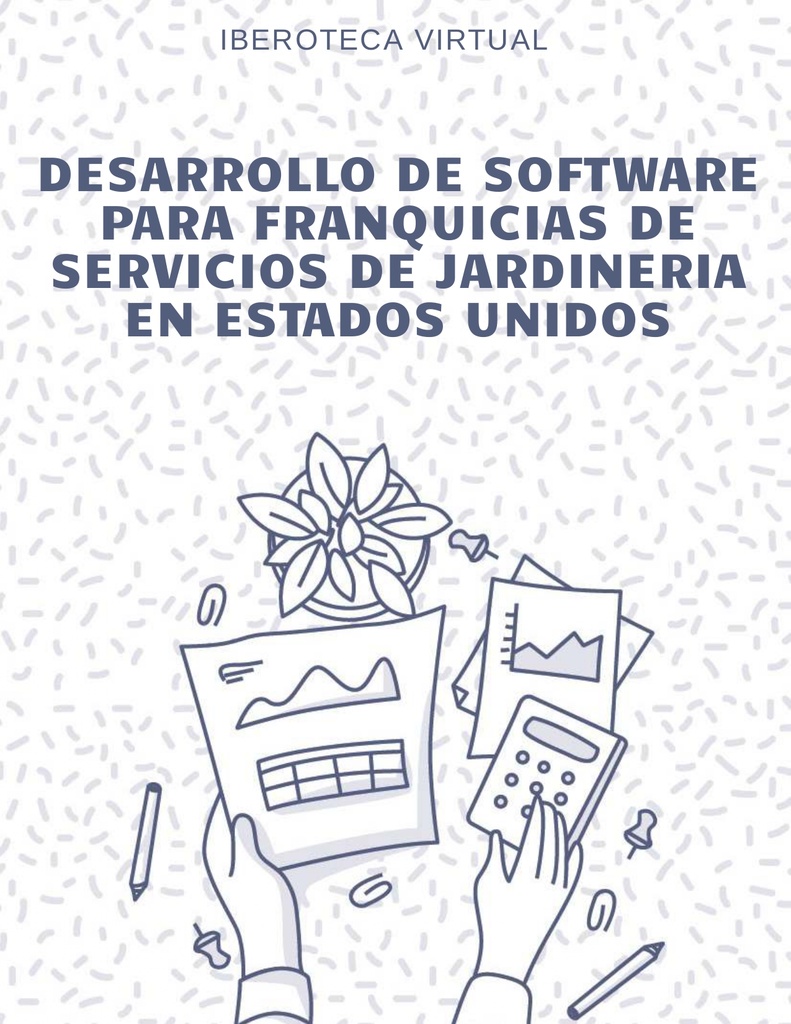 DESARROLLO DE SOFTWARE PARA FRANQUICIAS DE SERVICIOS DE JARDINERIA EN ESTADOS UNIDOS