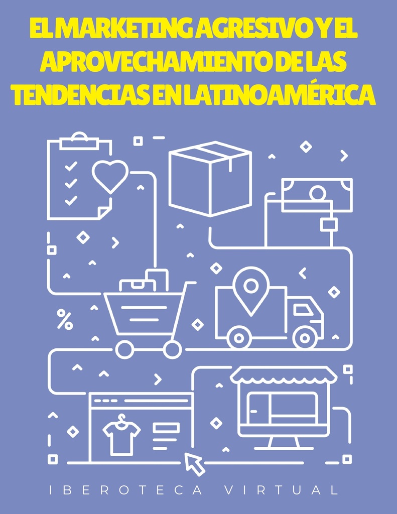 EL MARKETING AGRESIVO Y EL APROVECHAMIENTO DE LAS TENDENCIAS EN LATINOAMÉRICA