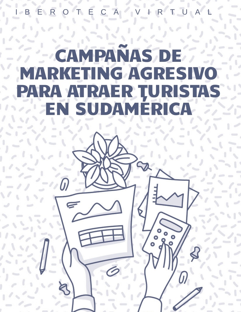 CAMPAÑAS DE MARKETING AGRESIVO PARA ATRAER TURISTAS EN SUDAMÉRICA