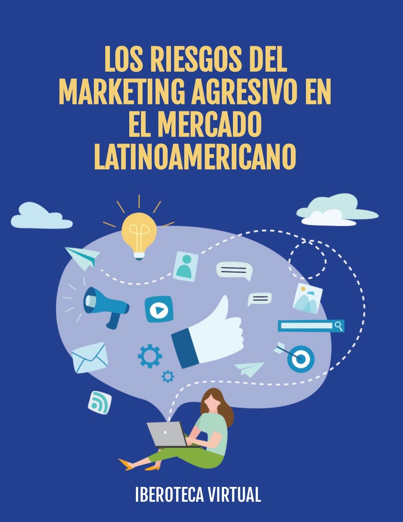 LOS RIESGOS DEL MARKETING AGRESIVO EN EL MERCADO LATINOAMERICANO