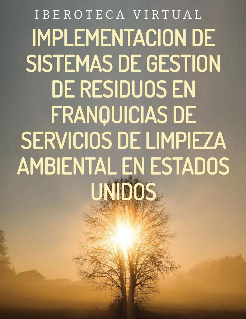 IMPLEMENTACION DE SISTEMAS DE GESTION DE RESIDUOS EN FRANQUICIAS DE SERVICIOS DE LIMPIEZA AMBIENTAL EN ESTADOS UNIDOS