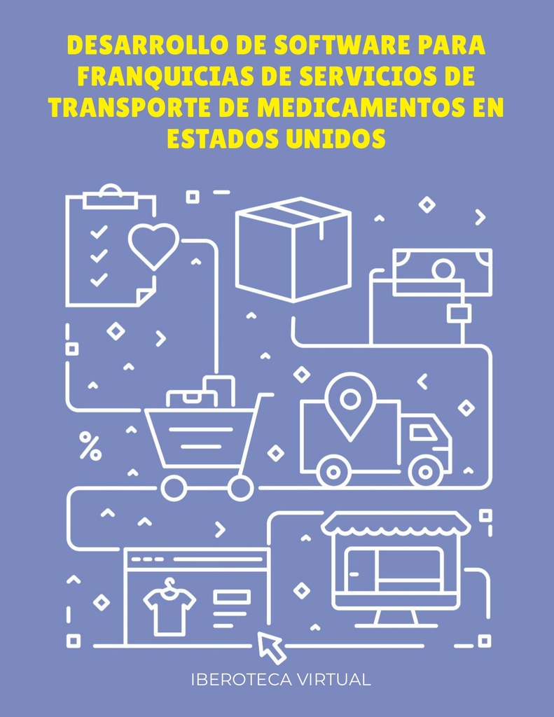 DESARROLLO DE SOFTWARE PARA FRANQUICIAS DE SERVICIOS DE TRANSPORTE DE MEDICAMENTOS EN ESTADOS UNIDOS