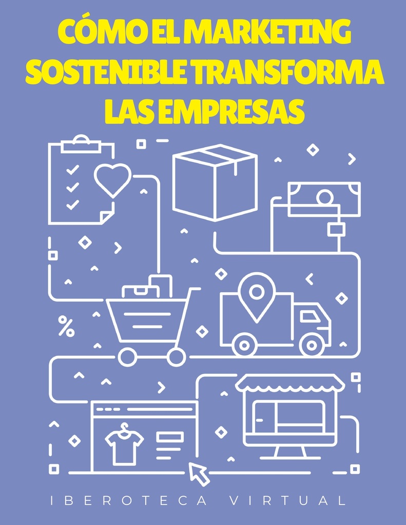 CÓMO EL MARKETING SOSTENIBLE TRANSFORMA LAS EMPRESAS