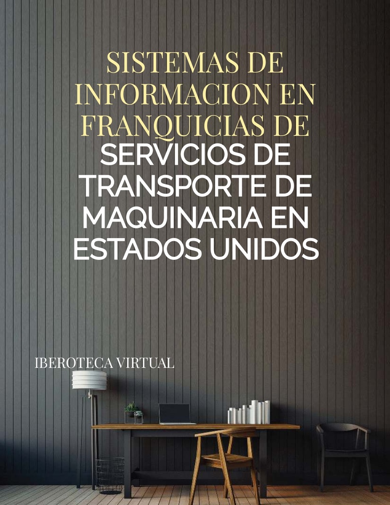 SISTEMAS DE INFORMACION EN FRANQUICIAS DE SERVICIOS DE TRANSPORTE DE MAQUINARIA EN ESTADOS UNIDOS
