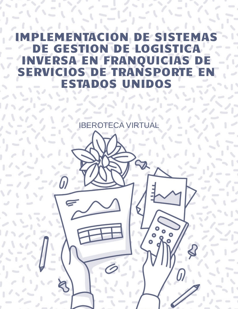 IMPLEMENTACION DE SISTEMAS DE GESTION DE LOGISTICA INVERSA EN FRANQUICIAS DE SERVICIOS DE TRANSPORTE EN ESTADOS UNIDOS