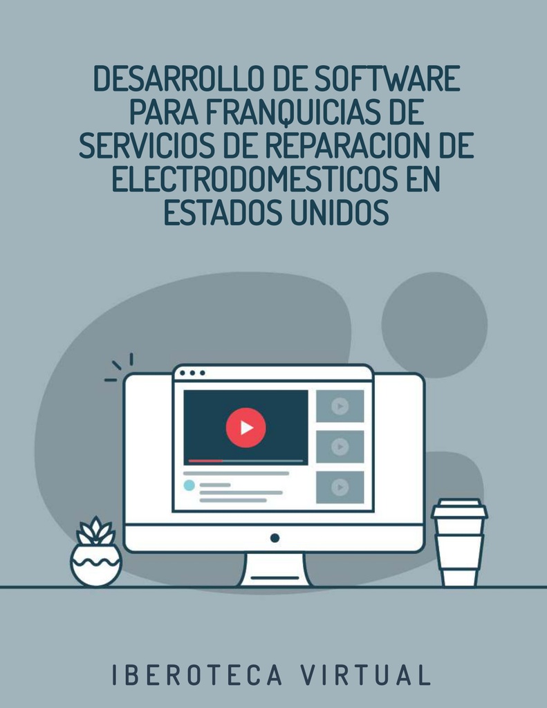 DESARROLLO DE SOFTWARE PARA FRANQUICIAS DE SERVICIOS DE REPARACION DE ELECTRODOMESTICOS EN ESTADOS UNIDOS