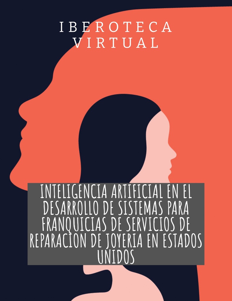 INTELIGENCIA ARTIFICIAL EN EL DESARROLLO DE SISTEMAS PARA FRANQUICIAS DE SERVICIOS DE REPARACION DE JOYERIA EN ESTADOS UNIDOS