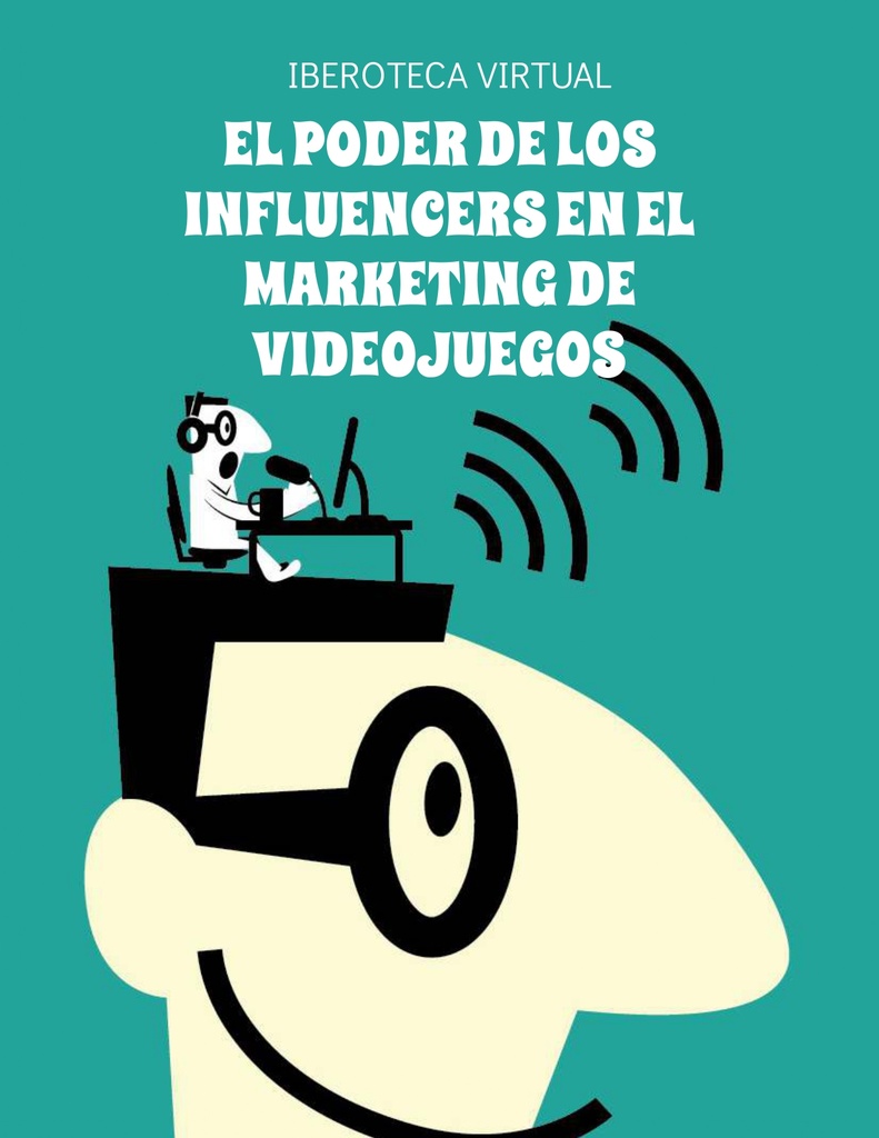 EL PODER DE LOS INFLUENCERS EN EL MARKETING DE VIDEOJUEGOS