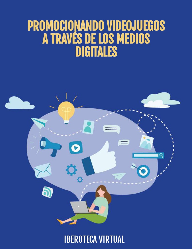 PROMOCIONANDO VIDEOJUEGOS A TRAVÉS DE LOS MEDIOS DIGITALES