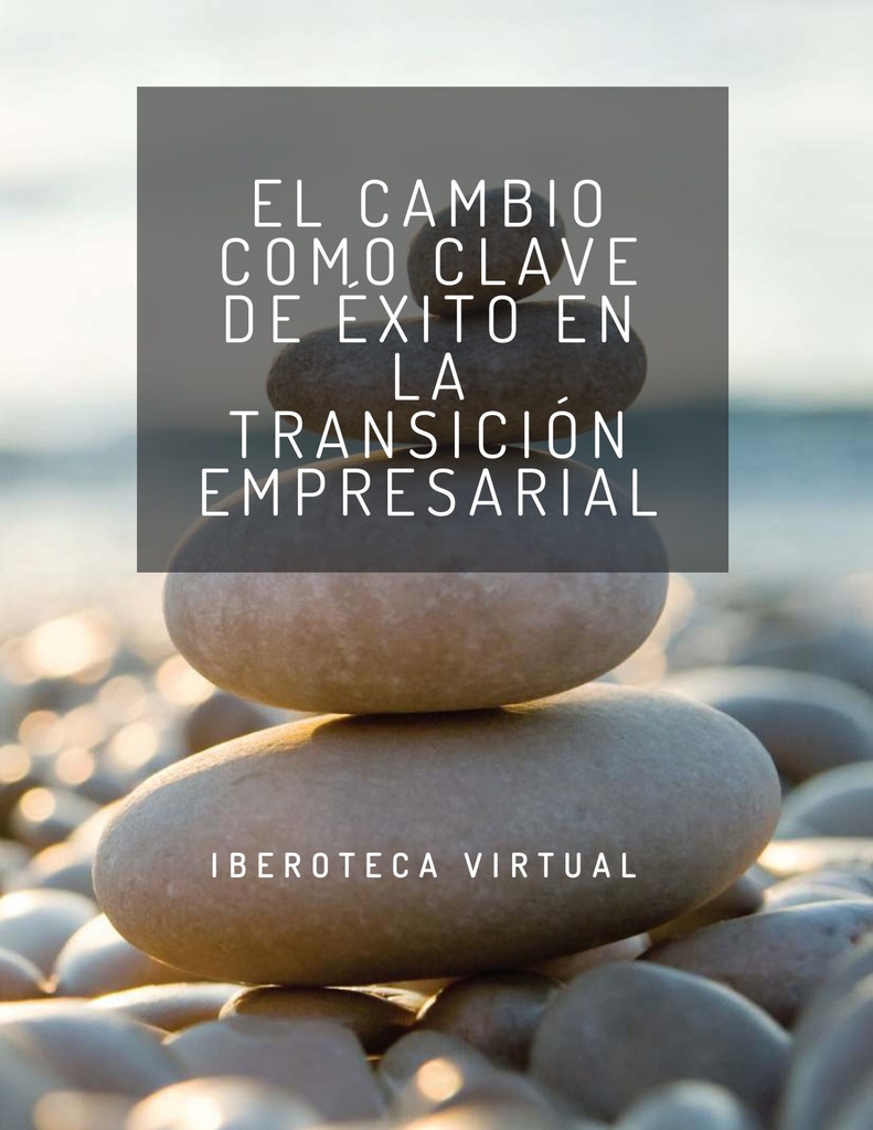 EL CAMBIO COMO CLAVE DE ÉXITO EN LA TRANSICIÓN EMPRESARIAL