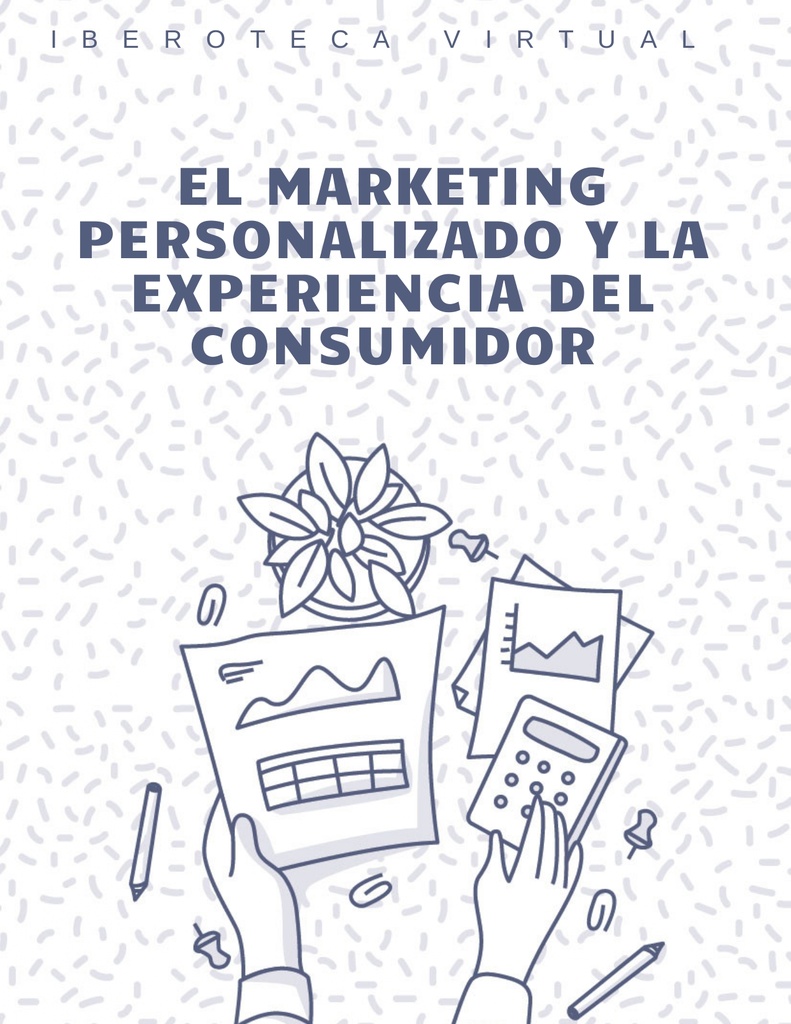 EL MARKETING PERSONALIZADO Y LA EXPERIENCIA DEL CONSUMIDOR
