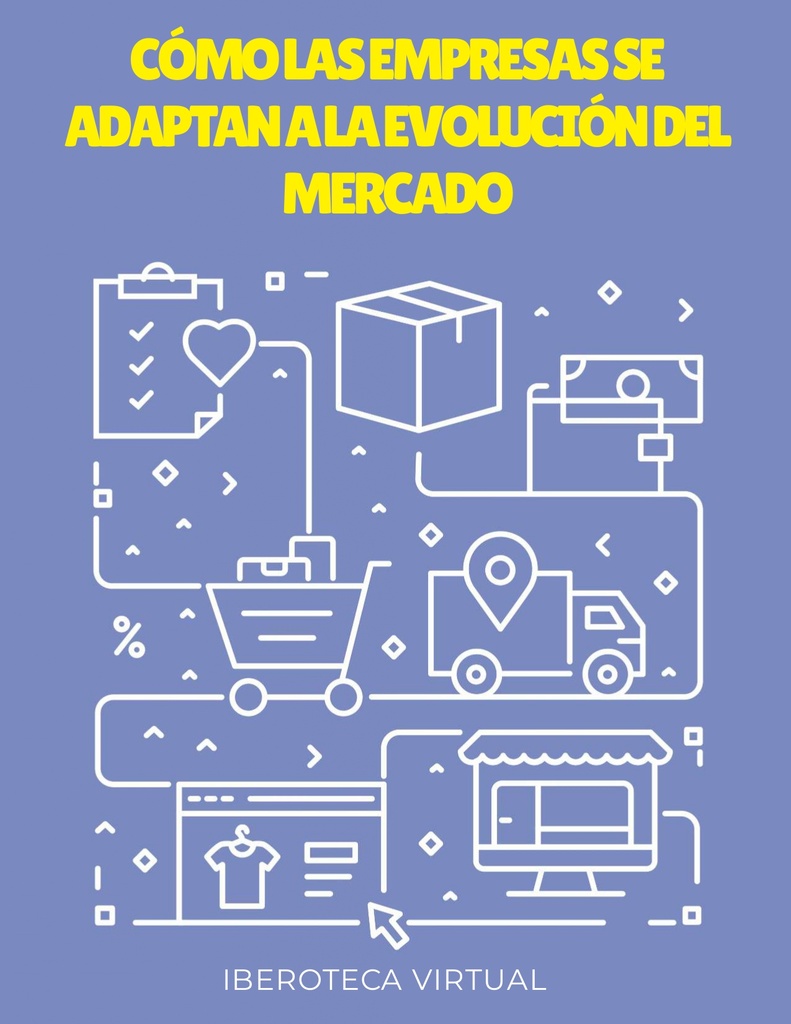 CÓMO LAS EMPRESAS SE ADAPTAN A LA EVOLUCIÓN DEL MERCADO