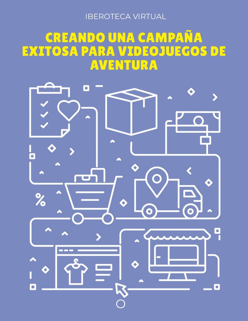 CREANDO UNA CAMPAÑA EXITOSA PARA VIDEOJUEGOS DE AVENTURA