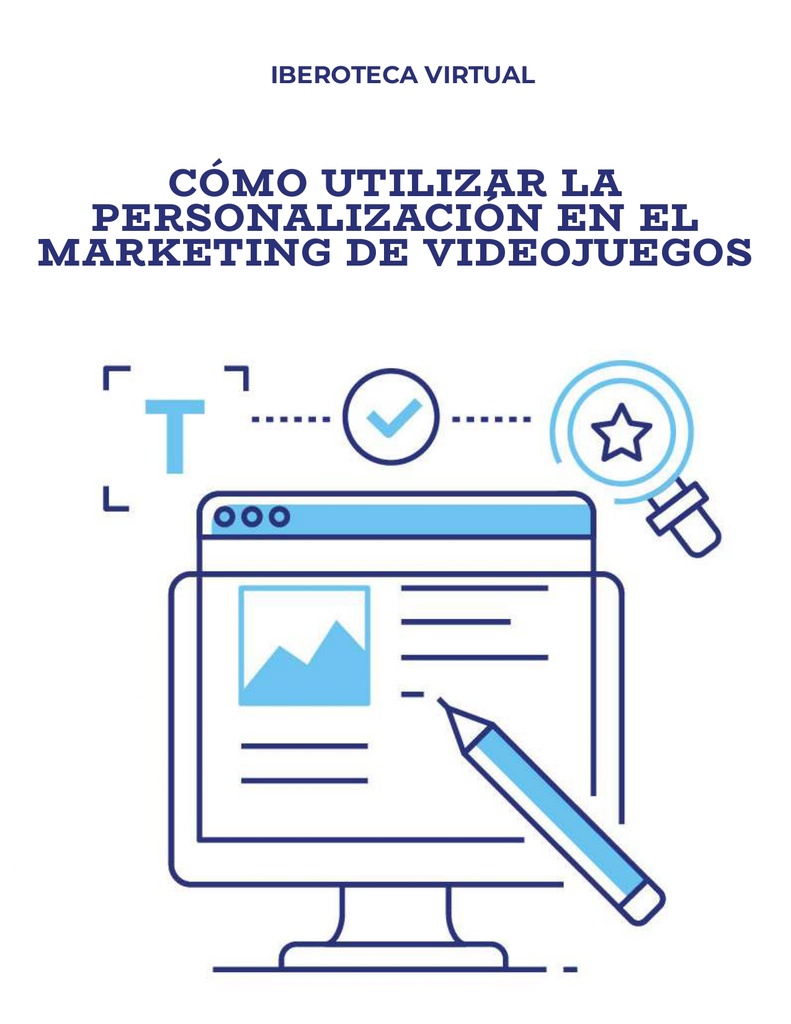 CÓMO UTILIZAR LA PERSONALIZACIÓN EN EL MARKETING DE VIDEOJUEGOS