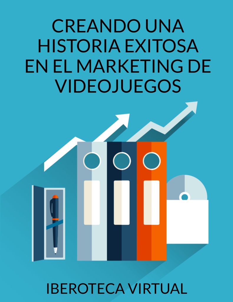 CREANDO UNA HISTORIA EXITOSA EN EL MARKETING DE VIDEOJUEGOS