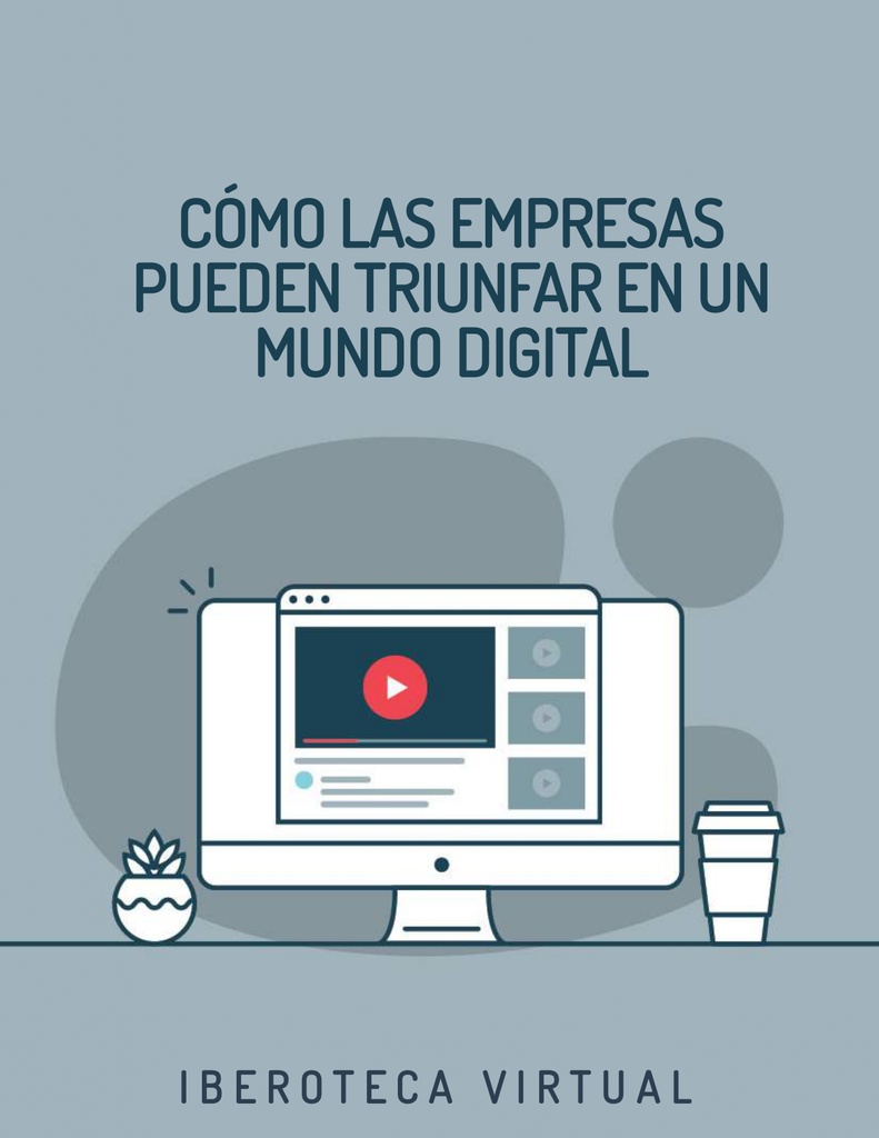 CÓMO LAS EMPRESAS PUEDEN TRIUNFAR EN UN MUNDO DIGITAL