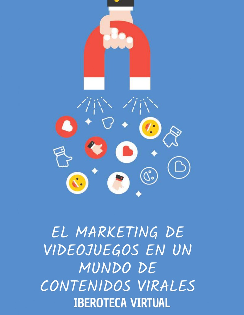 EL MARKETING DE VIDEOJUEGOS EN UN MUNDO DE CONTENIDOS VIRALES