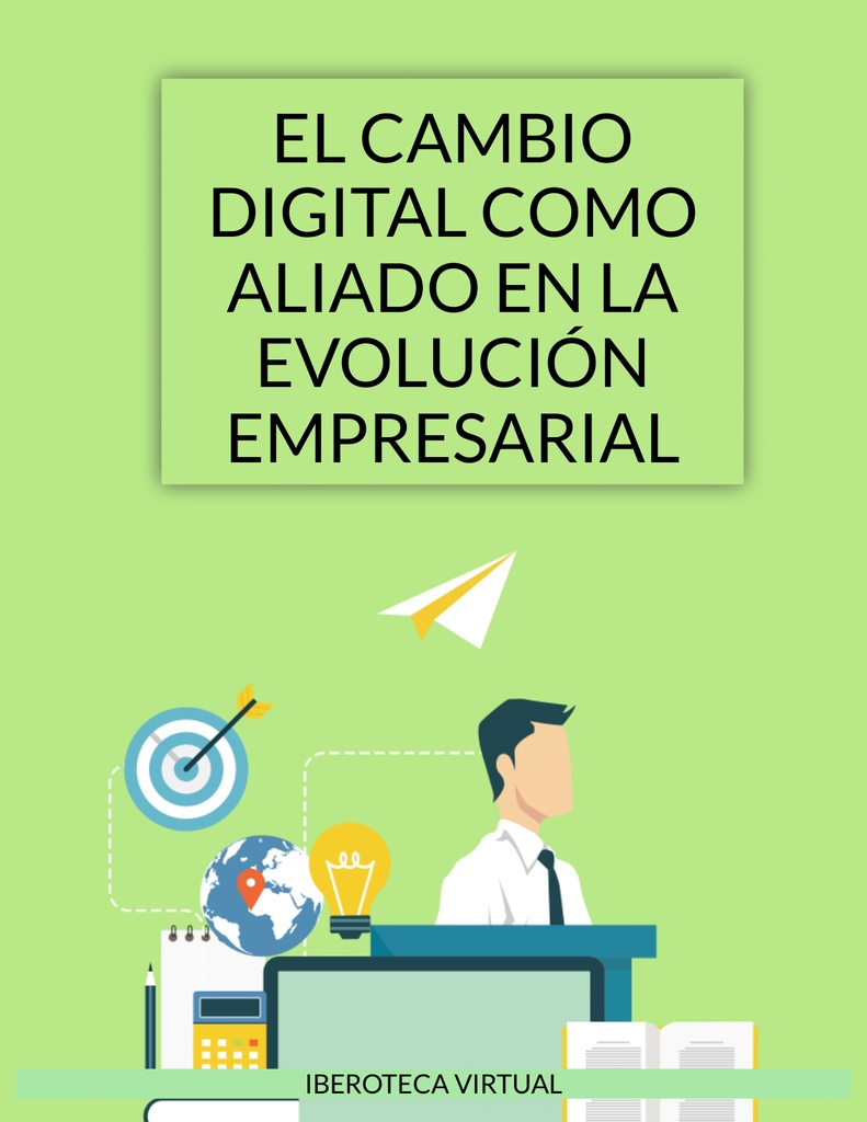 EL CAMBIO DIGITAL COMO ALIADO EN LA EVOLUCIÓN EMPRESARIAL