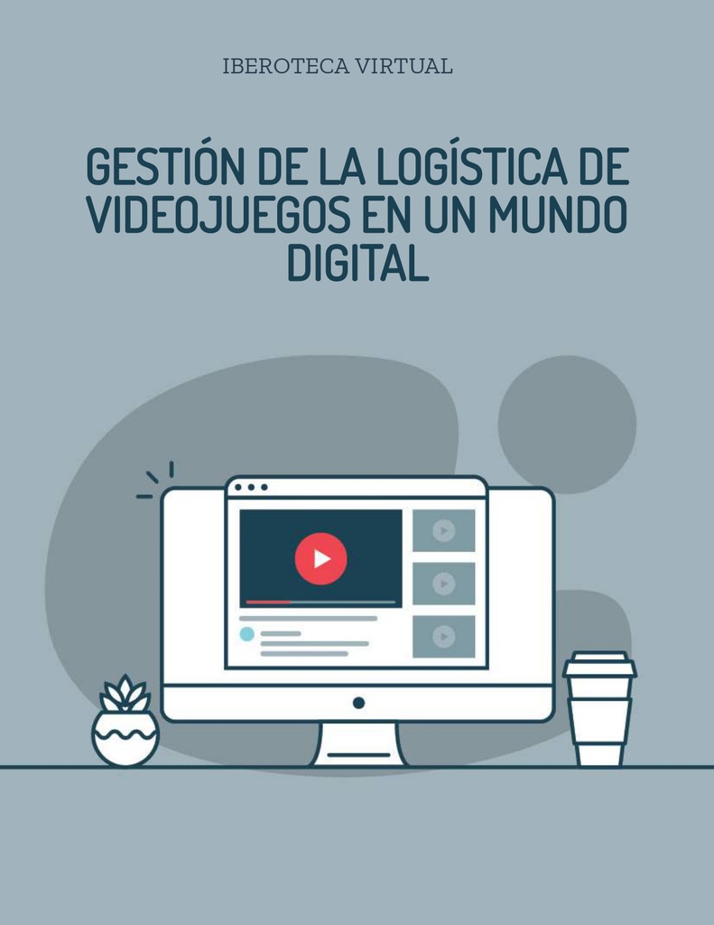 GESTIÓN DE LA LOGÍSTICA DE VIDEOJUEGOS EN UN MUNDO DIGITAL