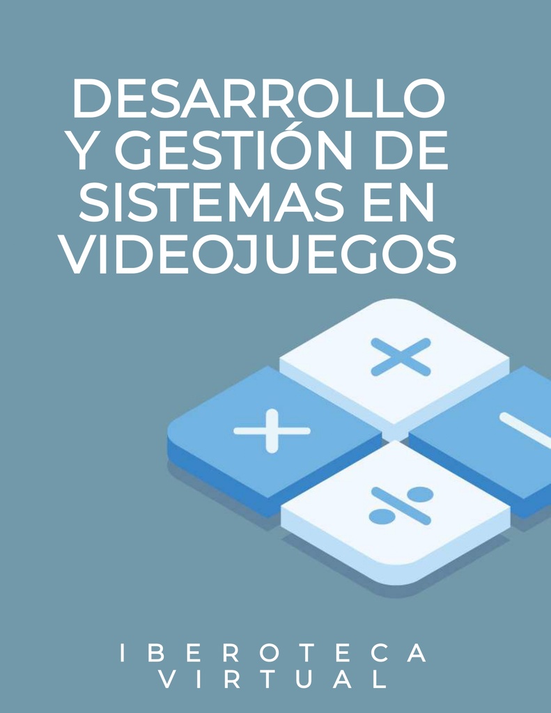 DESARROLLO Y GESTIÓN DE SISTEMAS EN VIDEOJUEGOS