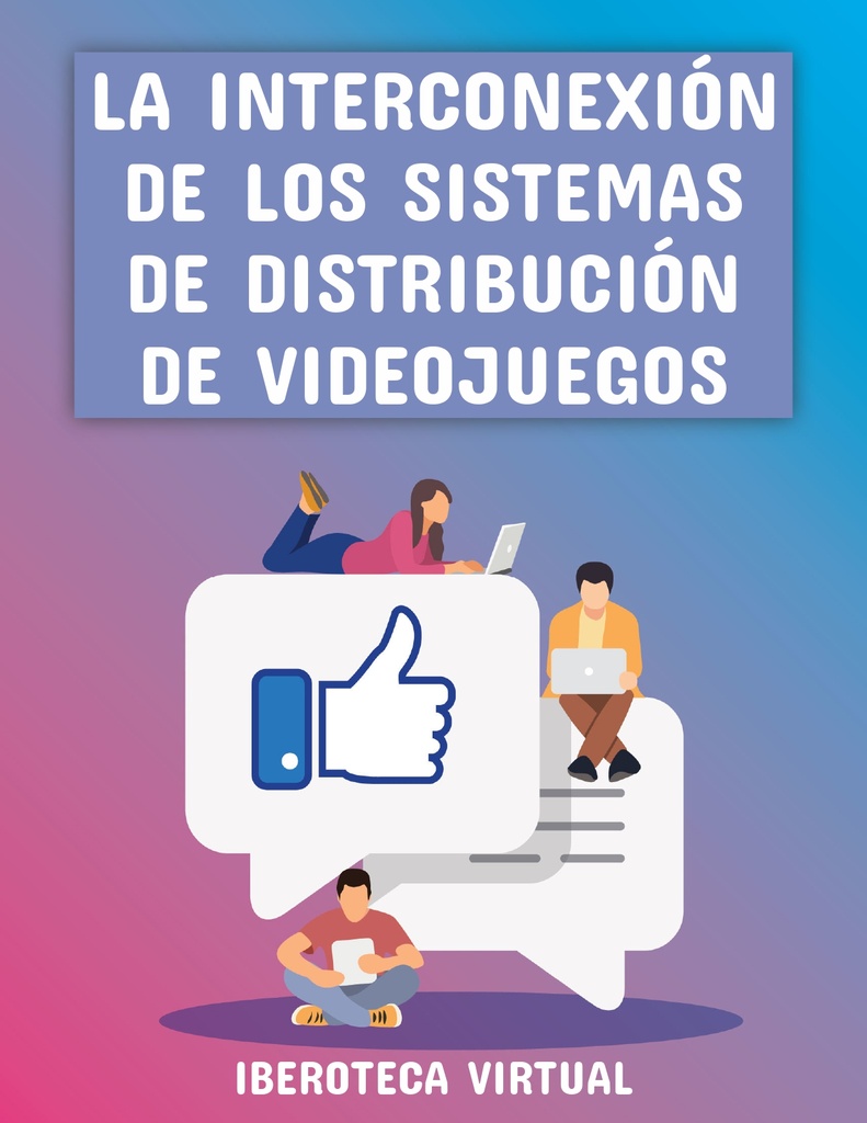 LA INTERCONEXIÓN DE LOS SISTEMAS DE DISTRIBUCIÓN DE VIDEOJUEGOS
