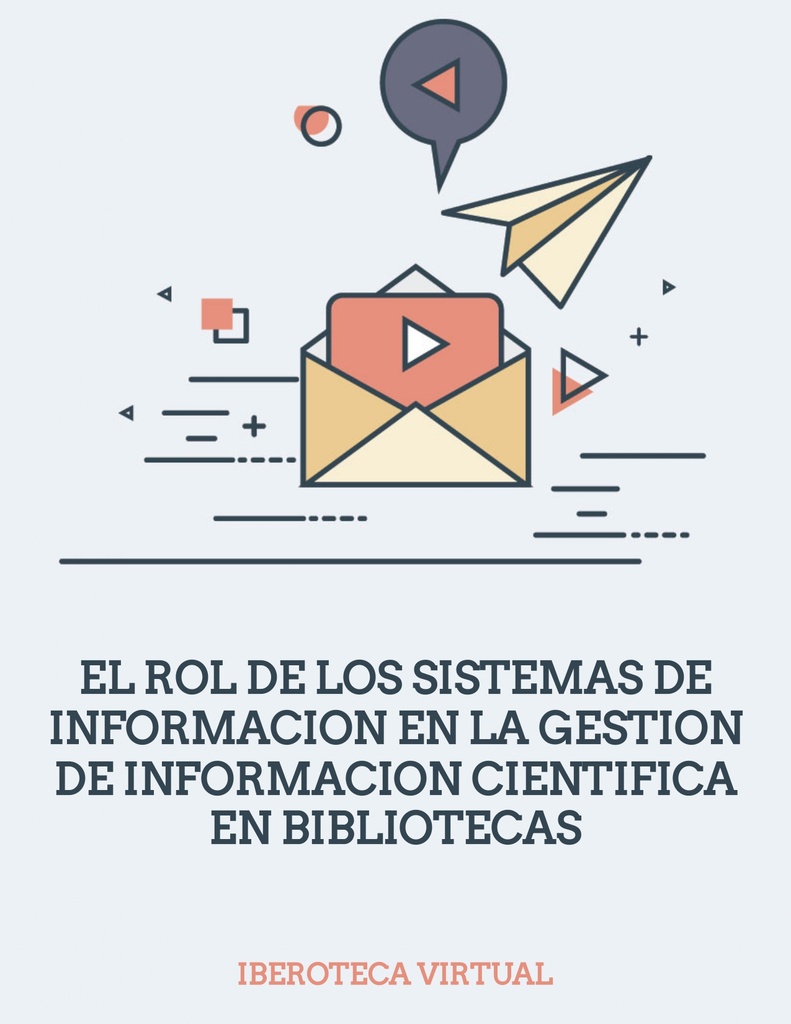 EL ROL DE LOS SISTEMAS DE INFORMACION EN LA GESTION DE INFORMACION CIENTIFICA EN BIBLIOTECAS