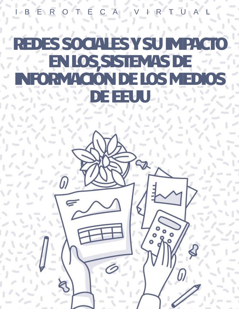 REDES SOCIALES Y SU IMPACTO EN LOS SISTEMAS DE INFORMACIÓN DE LOS MEDIOS DE EEUU