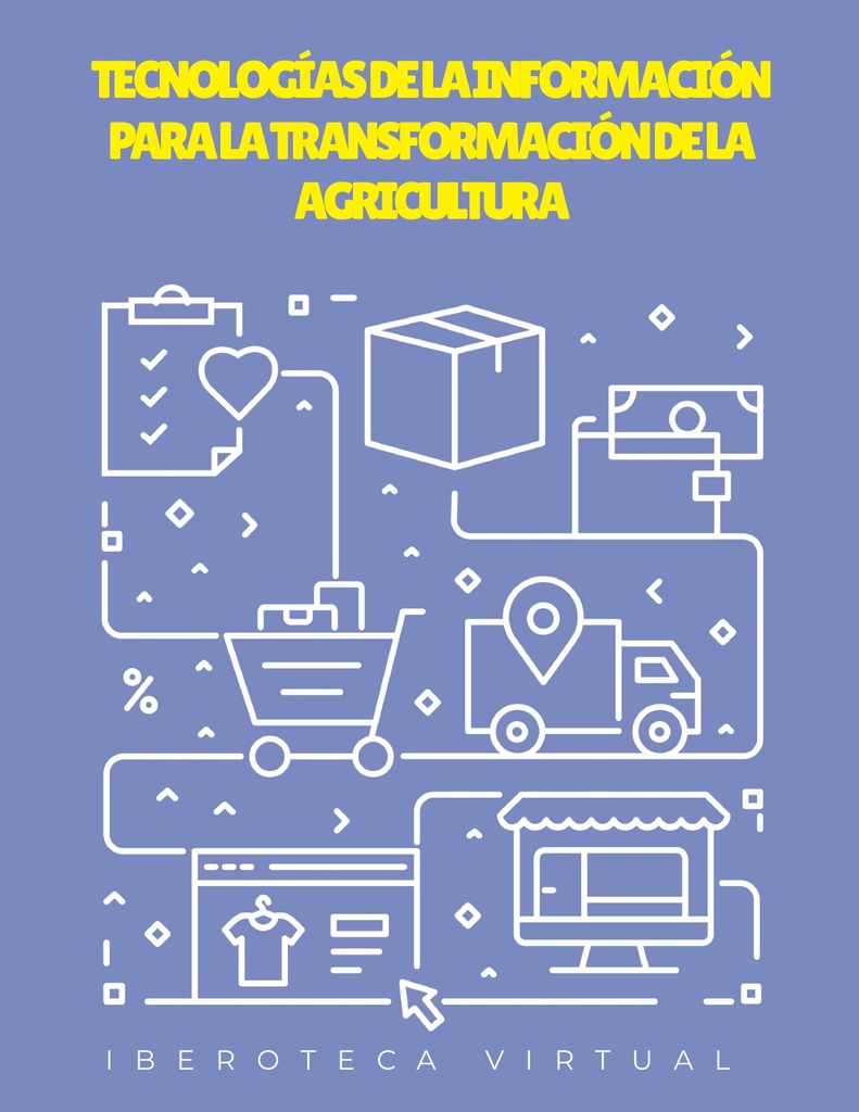TECNOLOGÍAS DE LA INFORMACIÓN PARA LA TRANSFORMACIÓN DE LA AGRICULTURA
