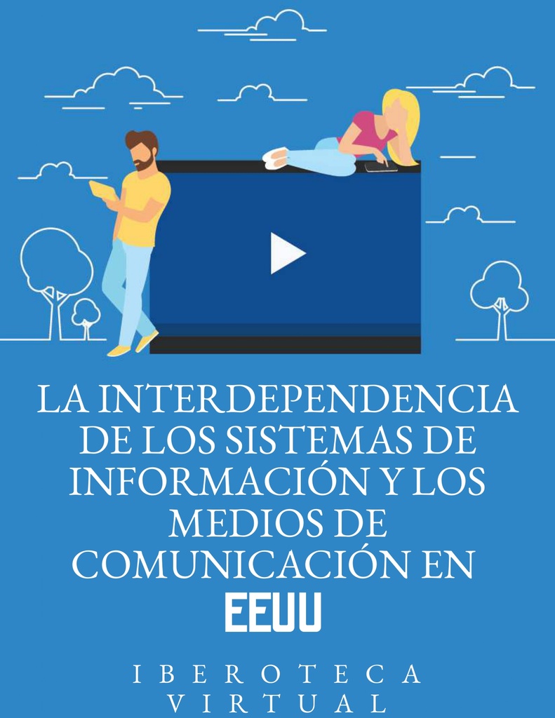 LA INTERDEPENDENCIA DE LOS SISTEMAS DE INFORMACIÓN Y LOS MEDIOS DE COMUNICACIÓN EN EEUU