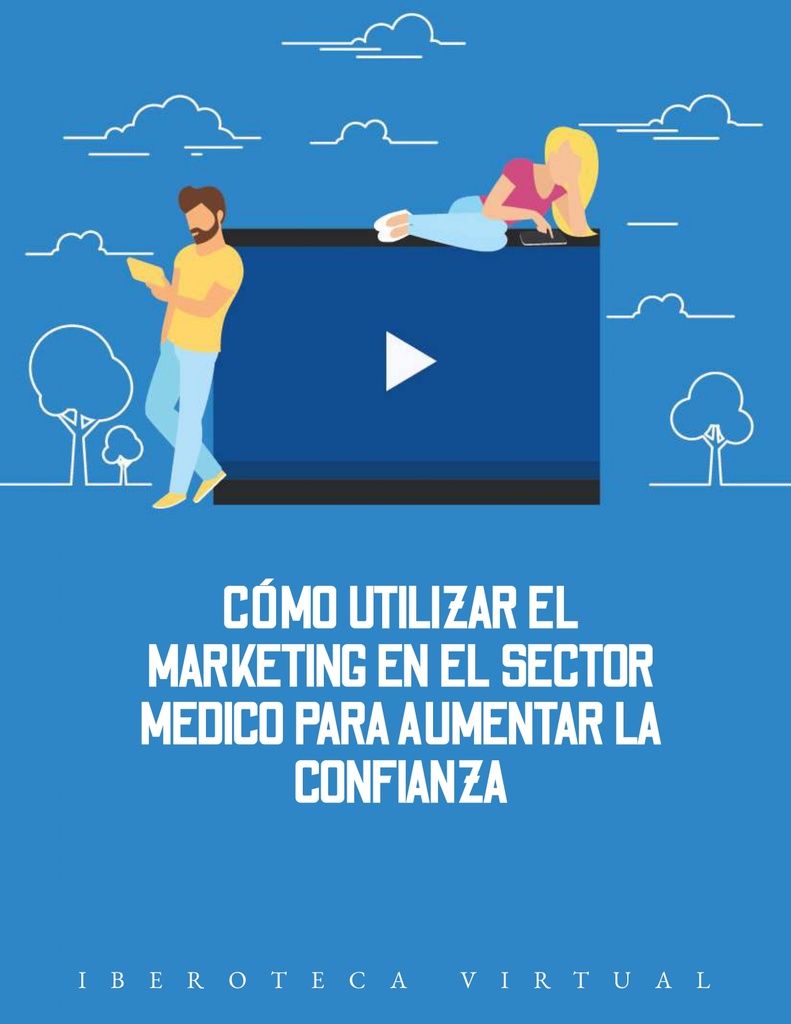 CÓMO UTILIZAR EL MARKETING EN EL SECTOR MEDICO PARA AUMENTAR LA CONFIANZA