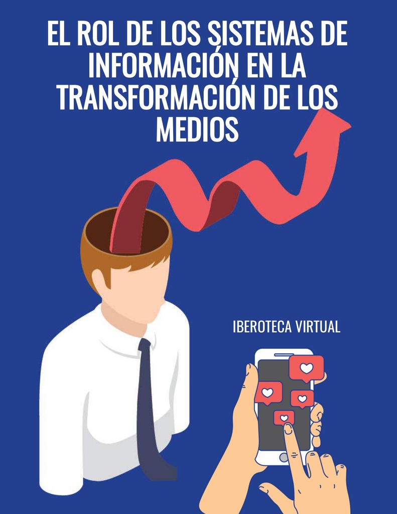 EL ROL DE LOS SISTEMAS DE INFORMACIÓN EN LA TRANSFORMACIÓN DE LOS MEDIOS